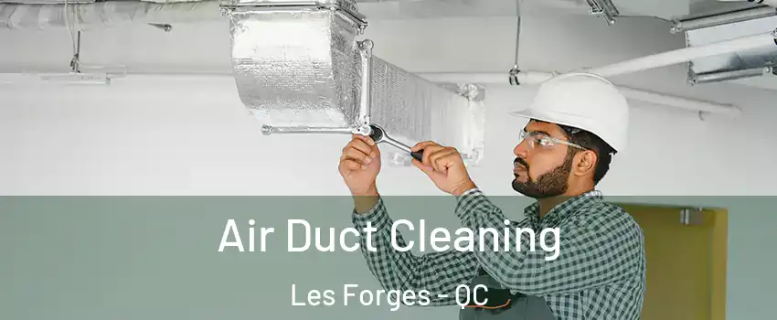  Air Duct Cleaning Les Forges - QC