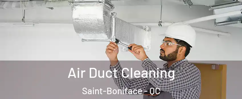  Air Duct Cleaning Saint-Boniface - QC