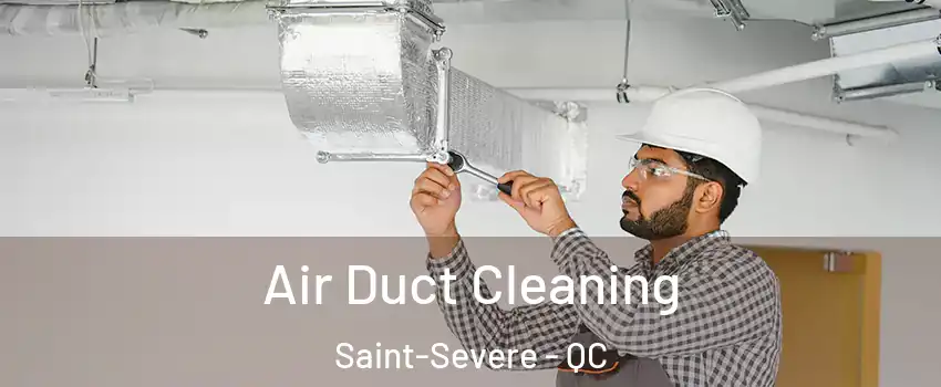  Air Duct Cleaning Saint-Severe - QC