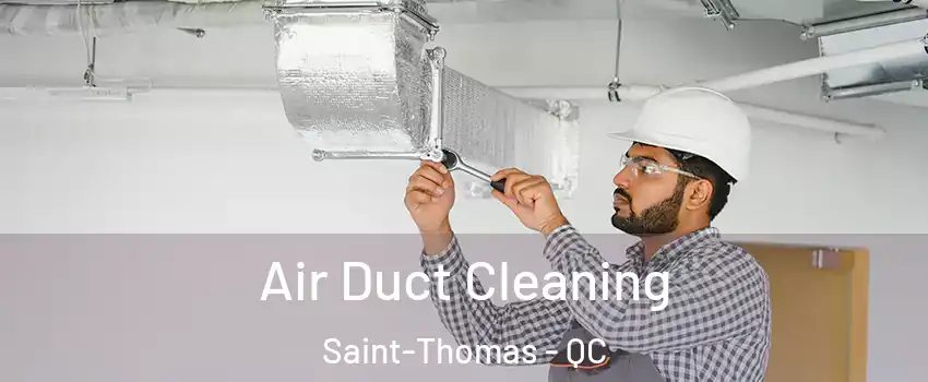  Air Duct Cleaning Saint-Thomas - QC