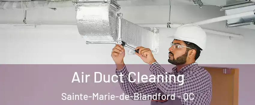  Air Duct Cleaning Sainte-Marie-de-Blandford - QC