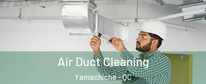  Air Duct Cleaning Yamachiche - QC