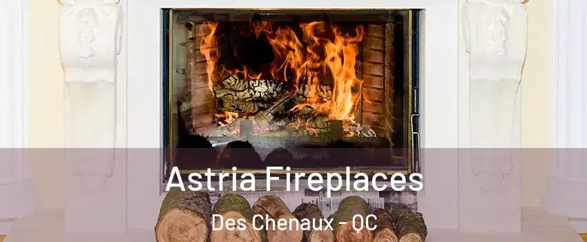  Astria Fireplaces Des Chenaux - QC