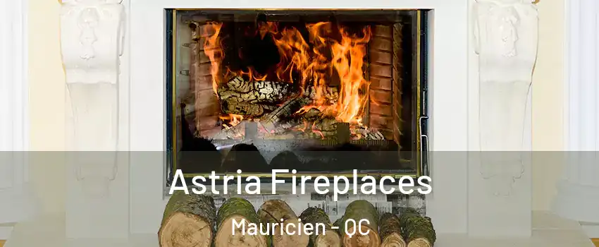  Astria Fireplaces Mauricien - QC