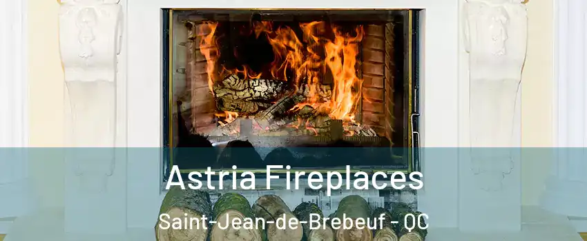  Astria Fireplaces Saint-Jean-de-Brebeuf - QC