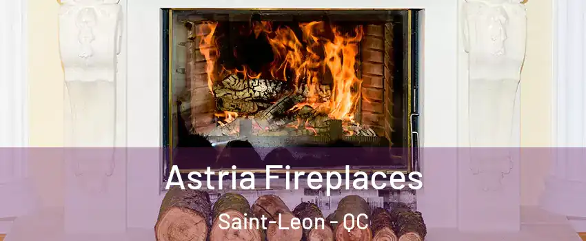  Astria Fireplaces Saint-Leon - QC
