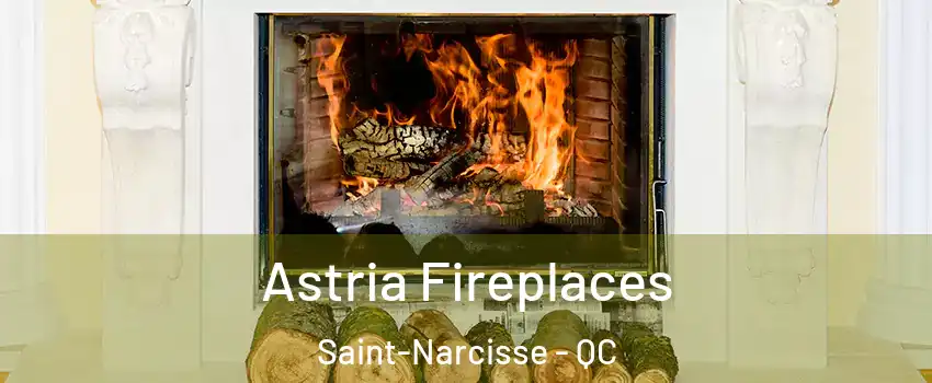  Astria Fireplaces Saint-Narcisse - QC