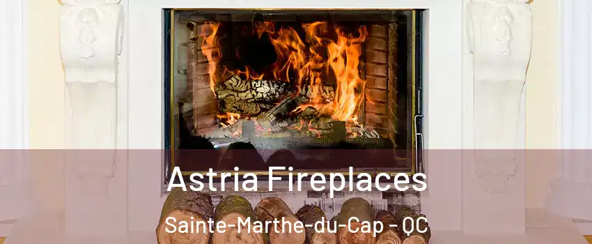 Astria Fireplaces Sainte-Marthe-du-Cap - QC