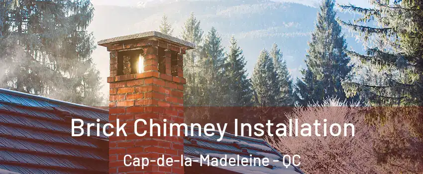  Brick Chimney Installation Cap-de-la-Madeleine - QC