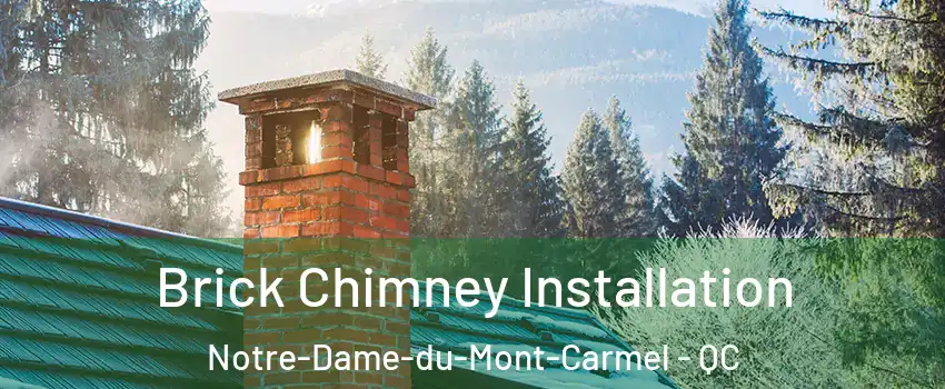  Brick Chimney Installation Notre-Dame-du-Mont-Carmel - QC