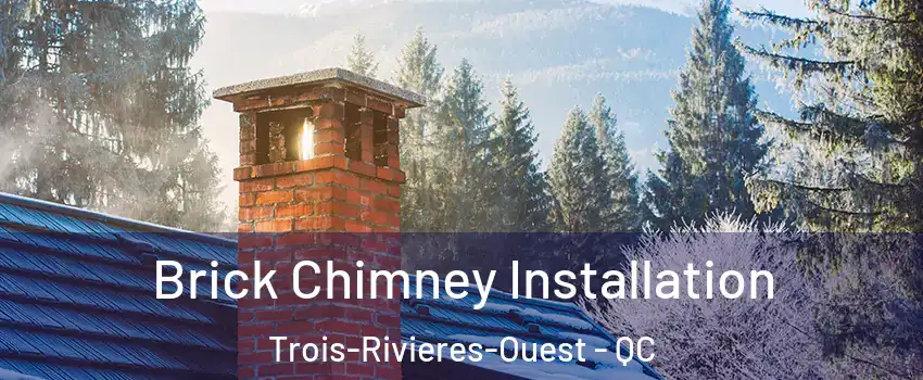  Brick Chimney Installation Trois-Rivieres-Ouest - QC