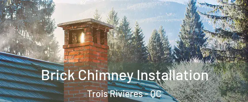  Brick Chimney Installation Trois Rivieres - QC