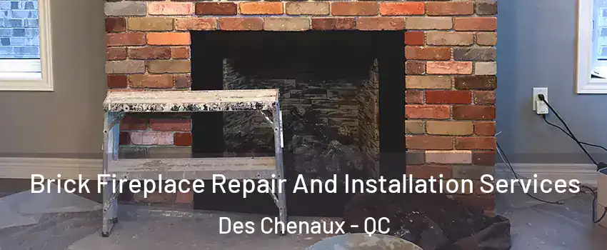  Brick Fireplace Repair And Installation Services Des Chenaux - QC