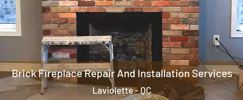  Brick Fireplace Repair And Installation Services Laviolette - QC