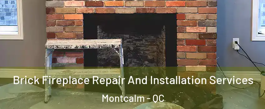  Brick Fireplace Repair And Installation Services Montcalm - QC