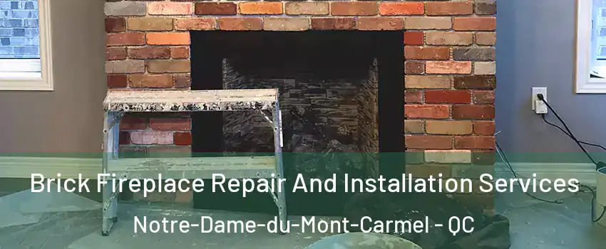  Brick Fireplace Repair And Installation Services Notre-Dame-du-Mont-Carmel - QC