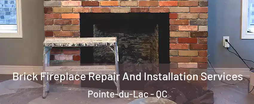  Brick Fireplace Repair And Installation Services Pointe-du-Lac - QC