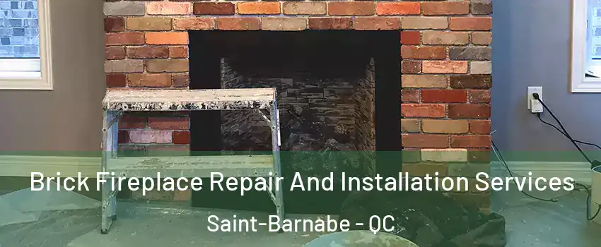  Brick Fireplace Repair And Installation Services Saint-Barnabe - QC