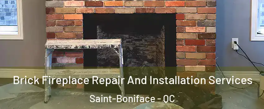  Brick Fireplace Repair And Installation Services Saint-Boniface - QC