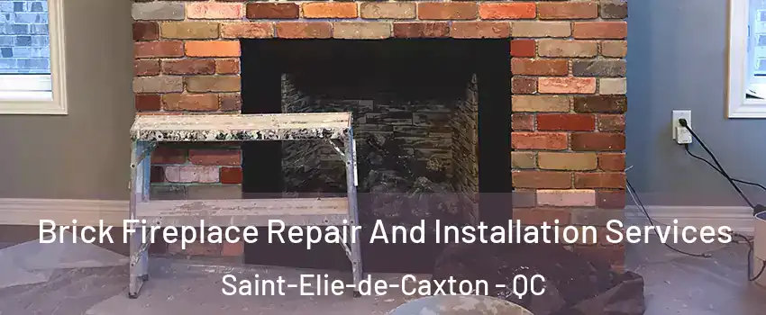  Brick Fireplace Repair And Installation Services Saint-Elie-de-Caxton - QC