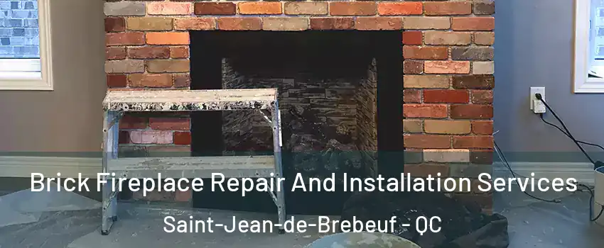  Brick Fireplace Repair And Installation Services Saint-Jean-de-Brebeuf - QC