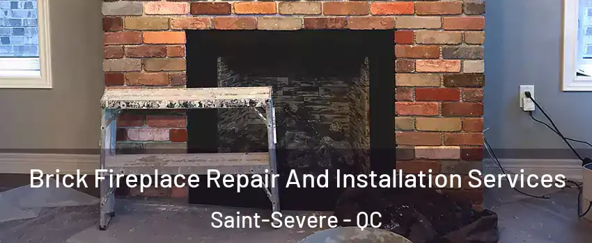  Brick Fireplace Repair And Installation Services Saint-Severe - QC