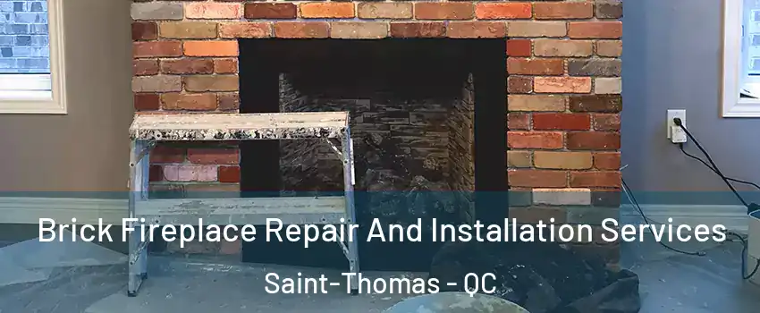  Brick Fireplace Repair And Installation Services Saint-Thomas - QC