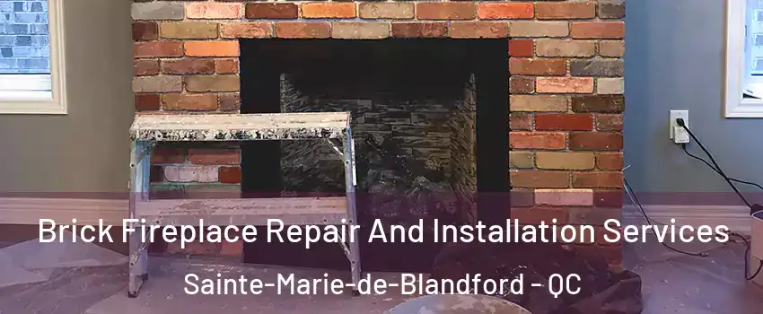  Brick Fireplace Repair And Installation Services Sainte-Marie-de-Blandford - QC