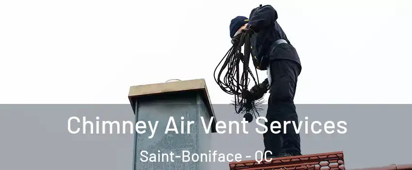  Chimney Air Vent Services Saint-Boniface - QC