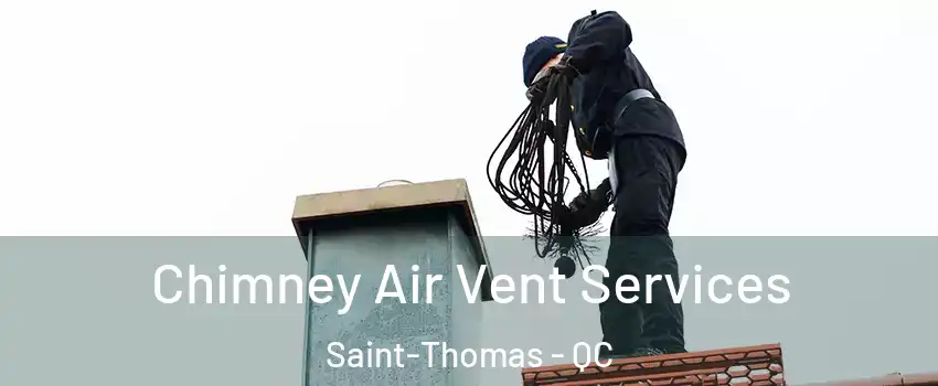  Chimney Air Vent Services Saint-Thomas - QC