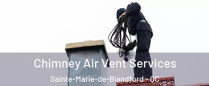  Chimney Air Vent Services Sainte-Marie-de-Blandford - QC
