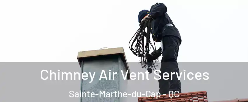  Chimney Air Vent Services Sainte-Marthe-du-Cap - QC