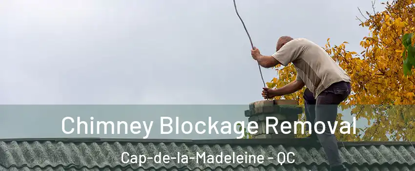  Chimney Blockage Removal Cap-de-la-Madeleine - QC