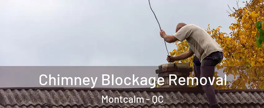  Chimney Blockage Removal Montcalm - QC