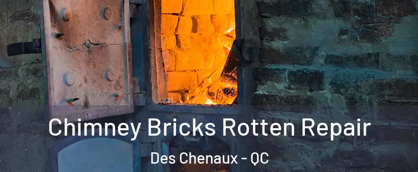  Chimney Bricks Rotten Repair Des Chenaux - QC