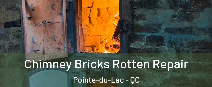 Chimney Bricks Rotten Repair Pointe-du-Lac - QC