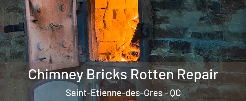  Chimney Bricks Rotten Repair Saint-Etienne-des-Gres - QC