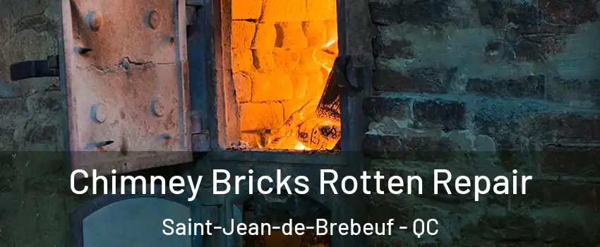  Chimney Bricks Rotten Repair Saint-Jean-de-Brebeuf - QC