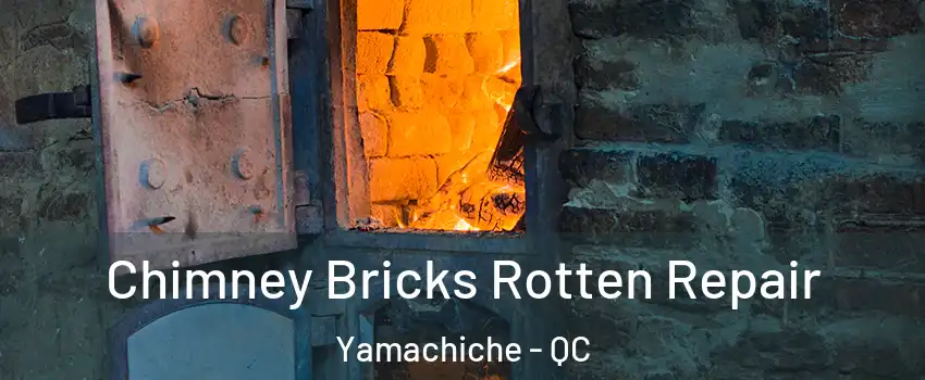  Chimney Bricks Rotten Repair Yamachiche - QC