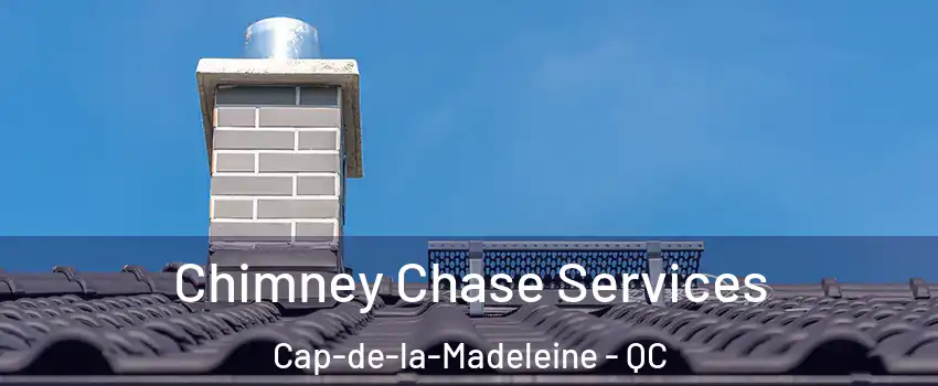  Chimney Chase Services Cap-de-la-Madeleine - QC