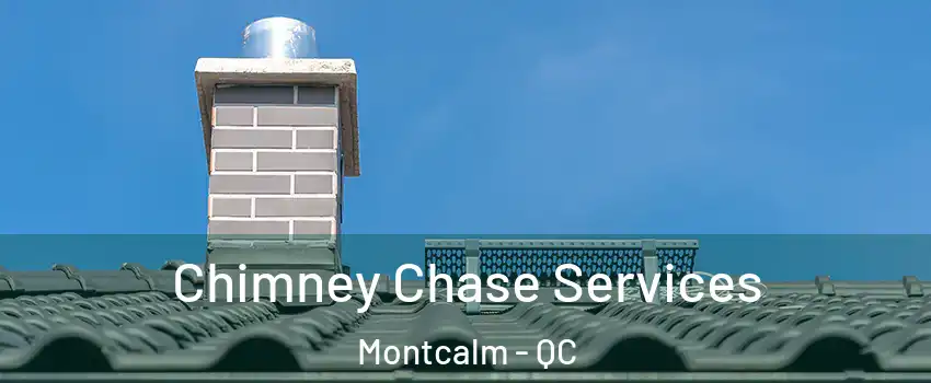  Chimney Chase Services Montcalm - QC