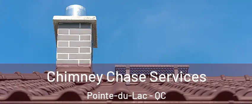  Chimney Chase Services Pointe-du-Lac - QC