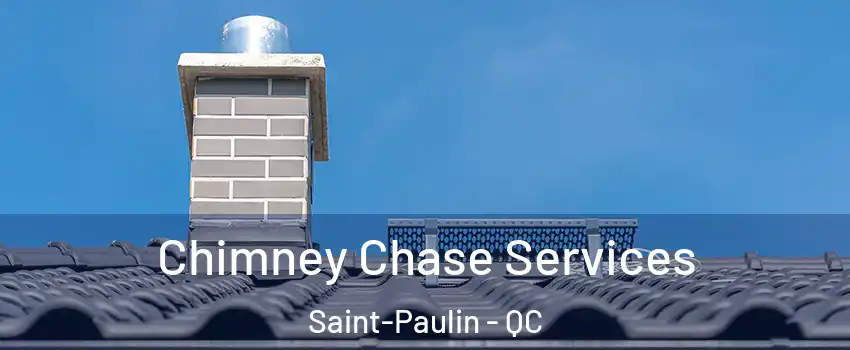  Chimney Chase Services Saint-Paulin - QC