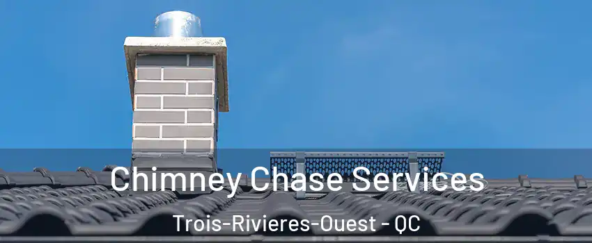  Chimney Chase Services Trois-Rivieres-Ouest - QC