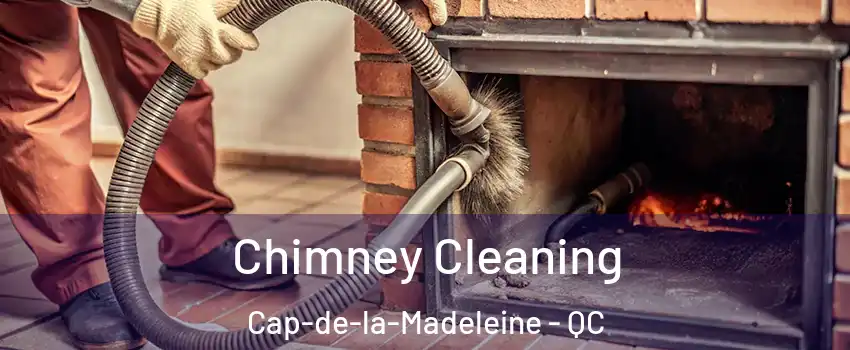  Chimney Cleaning Cap-de-la-Madeleine - QC
