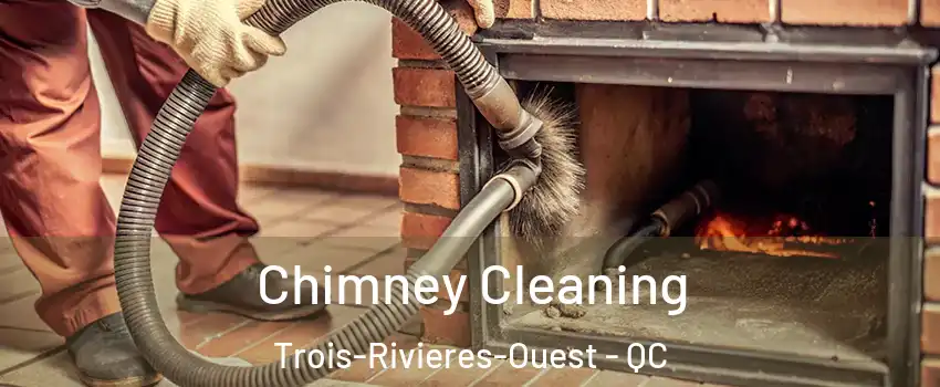  Chimney Cleaning Trois-Rivieres-Ouest - QC