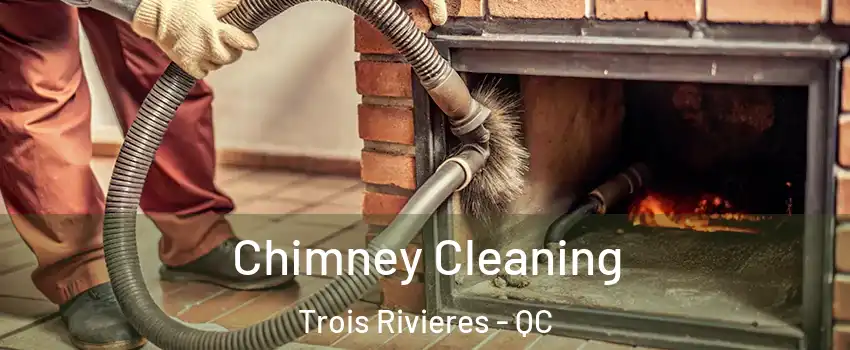  Chimney Cleaning Trois Rivieres - QC