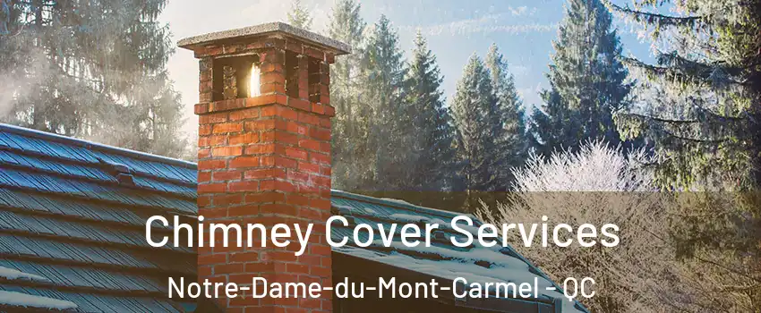  Chimney Cover Services Notre-Dame-du-Mont-Carmel - QC