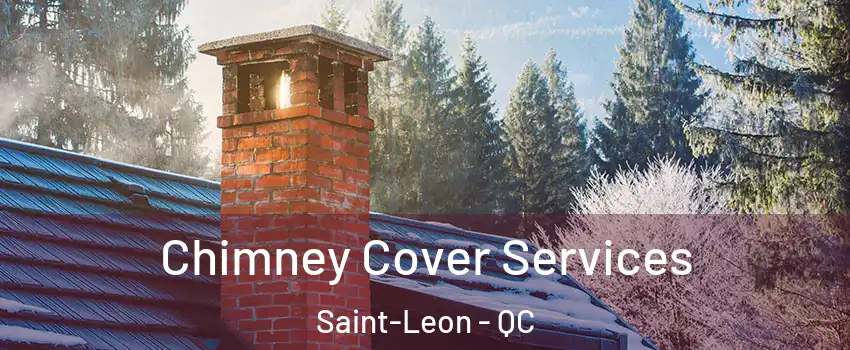  Chimney Cover Services Saint-Leon - QC