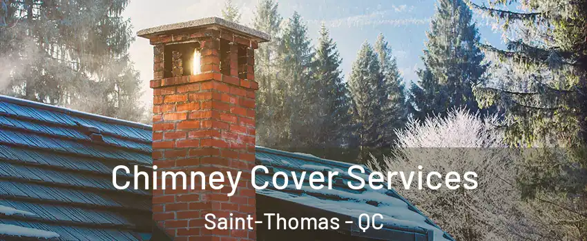  Chimney Cover Services Saint-Thomas - QC